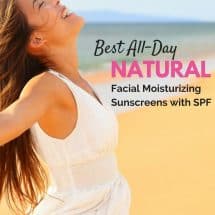 Best All-Day NATURAL Facial Moisturizing Sunscreens with SPF Best All-Day NATURAL Facial Moisturizing Sunscreens with SPF